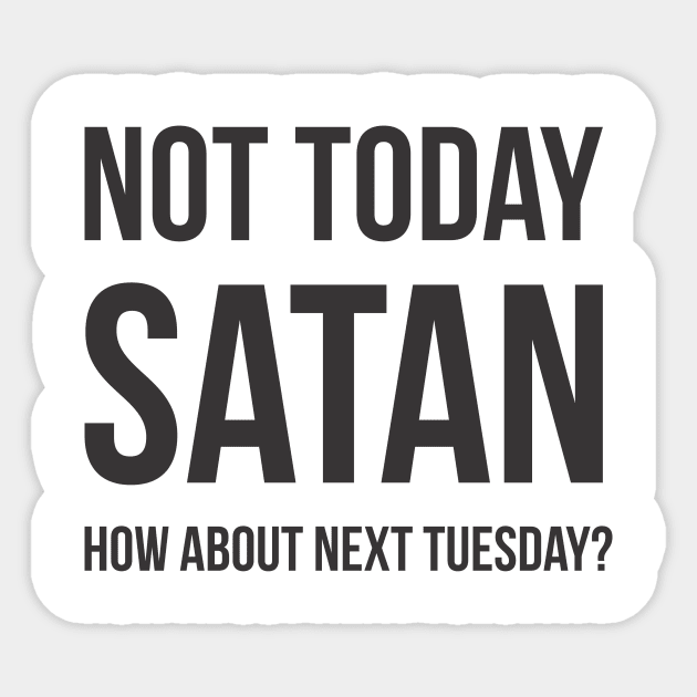 Not Today Again Satan Sticker by Summit Specialties